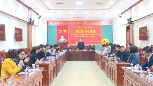 Thành phố Thái Nguyên: Đồng chí Bí thư và Phó Bí thư Thành ủy đều đạt 100% số phiếu tín nhiệm cao