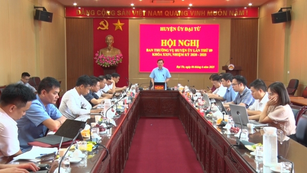 Ban Thường vụ Huyện ủy Đại Từ thảo luận cho ý kiến vào nhiều nội dung quan trọng