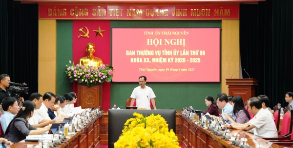 Hội nghị Ban Thường vụ Tỉnh ủy Thái Nguyên lần thứ 99, khóa XX, nhiệm kỳ 2020 - 2025