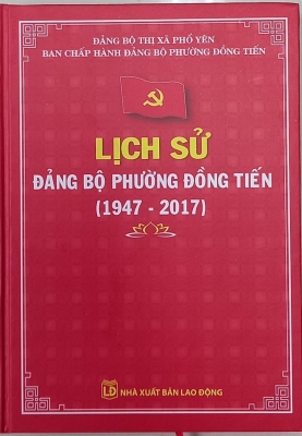 Cuốn sách “Lịch sử Đảng bộ phường Đồng Tiến (1947 - 2017)