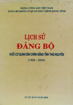 Lịch sử Đảng bộ Khối cơ quan Dân Chính Đảng tỉnh Thái Nguyên (1954 - 2004)