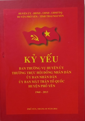 Kỷ yếu Ban Thường vụ Huyện ủy, Thường trực Hội đồng nhân dân, Ủy ban nhân dân, Ủy ban Mặt trân Tổ quốc huyện Phổ Yên 1960 - 2013