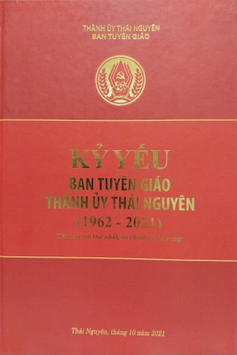 Kỷ yếu Ban Tuyên giáo Thành ủy Thái Nguyên (1962 - 2021)