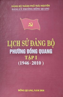 Lịch sử Đảng bộ phường Đồng Quang, tập I (1946 - 2010)