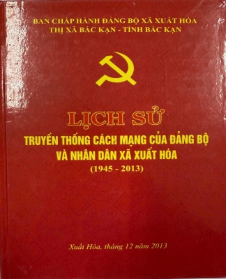 Lịch sử truyền thống cách mạng của Đảng bộ và Nhân dân xã Xuất Hóa (1945 - 2013)