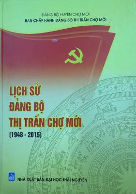 Lịch sử Đảng bộ thị trấn Chợ Mới (1948 - 2015)