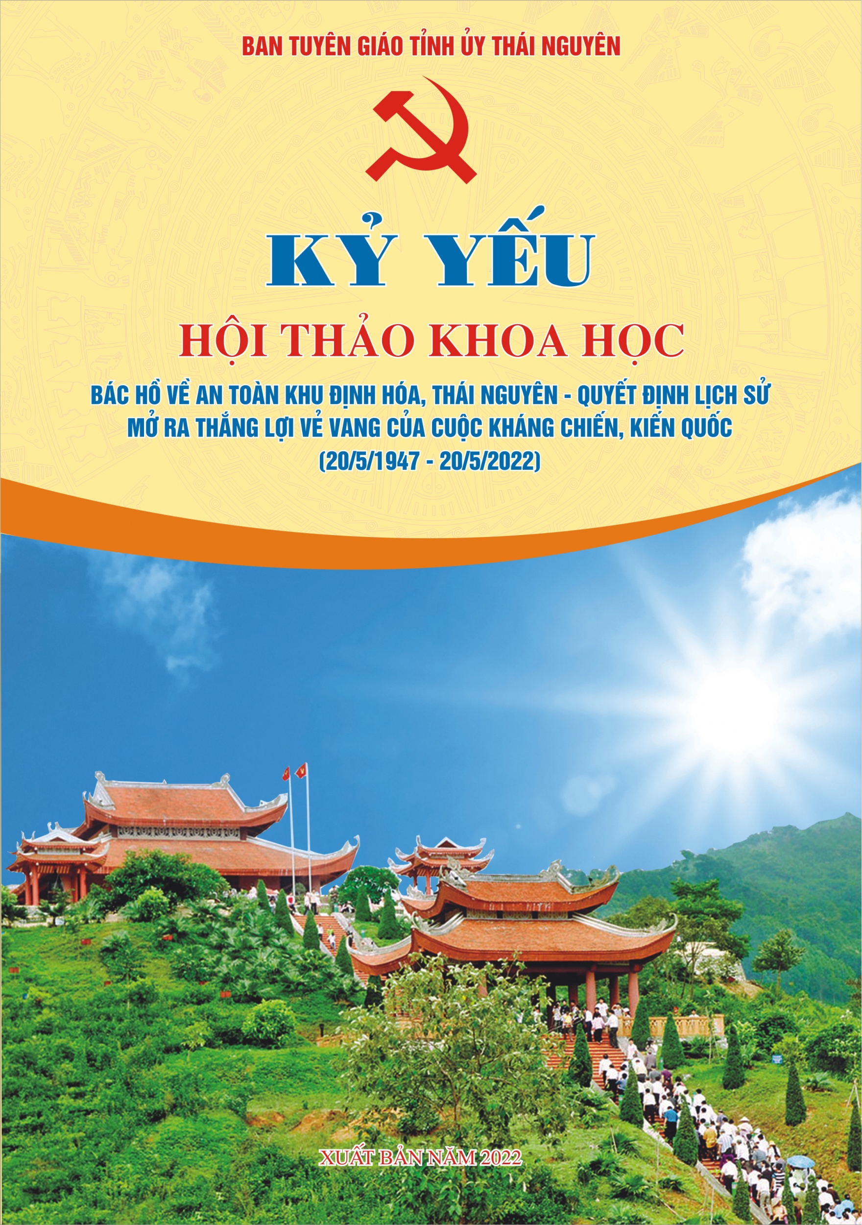 Kỷ yếu Hội thảo khoa học: “Bác Hồ về An toàn khu Định Hóa, Thái Nguyên - Quyết định lịch sử mở ra thắng lợi vẻ vang của cuộc kháng chiến, kiến quốc”