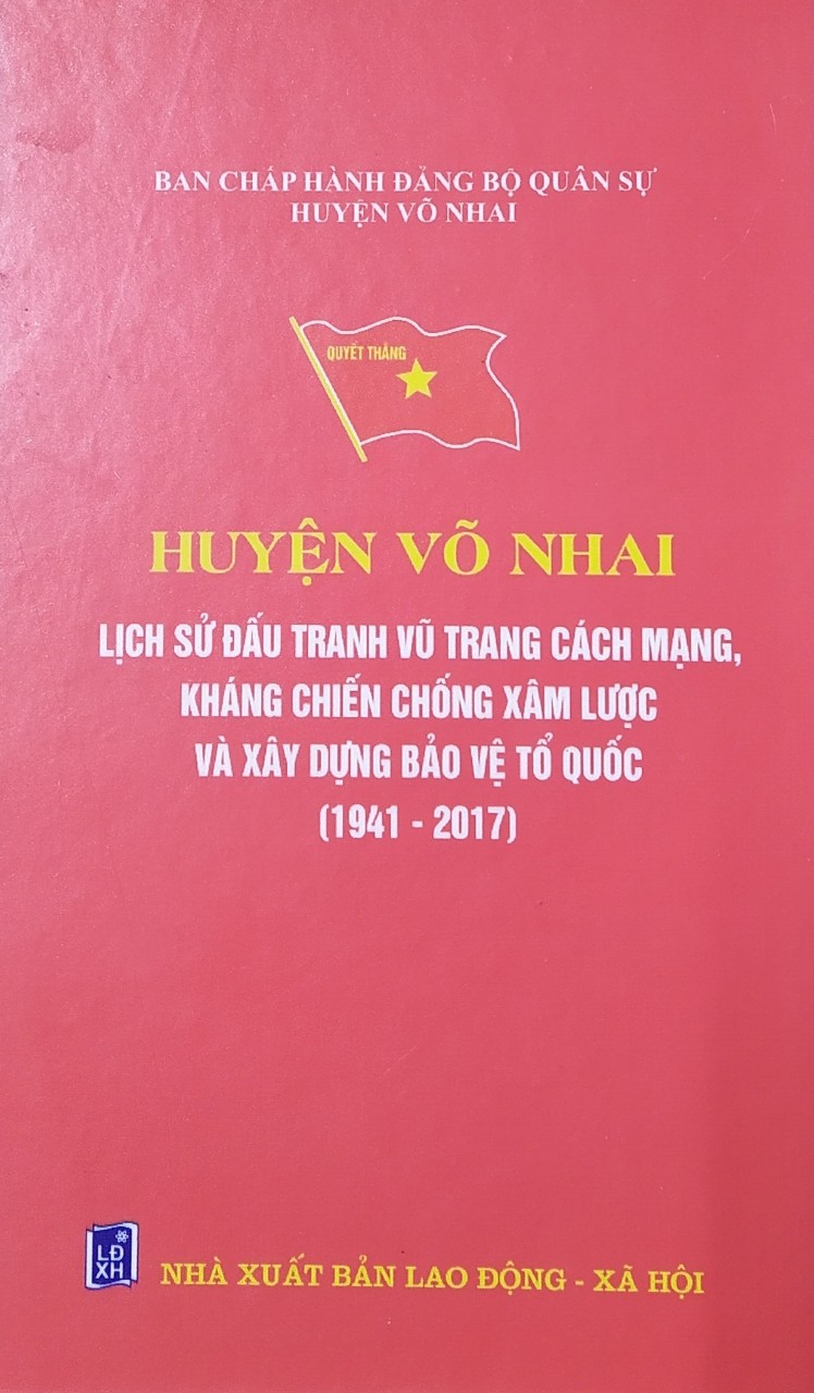 Huyện Võ Nhai: Lịch sử đấu tranh vũ trang cách mạng, kháng chiến chống xâm lược và xây dựng - bảo vệ Tổ quốc (1941 - 2017)